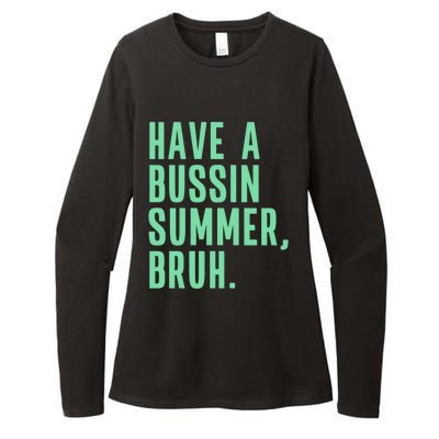 Have A Bussin Summer Bruh Last Day Of School Summer Gift Womens CVC Long Sleeve Shirt