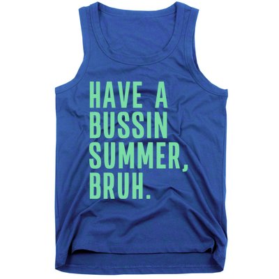 Have A Bussin Summer Bruh Last Day Of School Summer Gift Tank Top