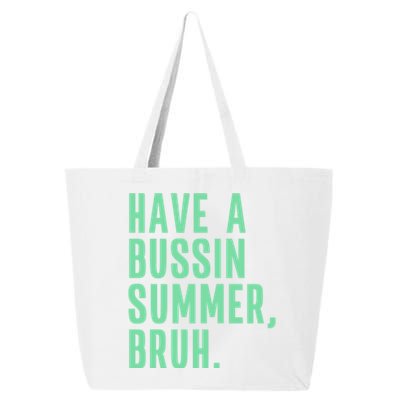 Have A Bussin Summer Bruh Last Day Of School Summer Gift 25L Jumbo Tote