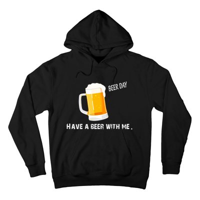 Have A Beer With Me | Beer Day Hoodie