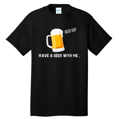 Have A Beer With Me | Beer Day Tall T-Shirt