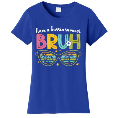 Have A Bussin Summer Bruh Sunglasses Funny Gift Women's T-Shirt