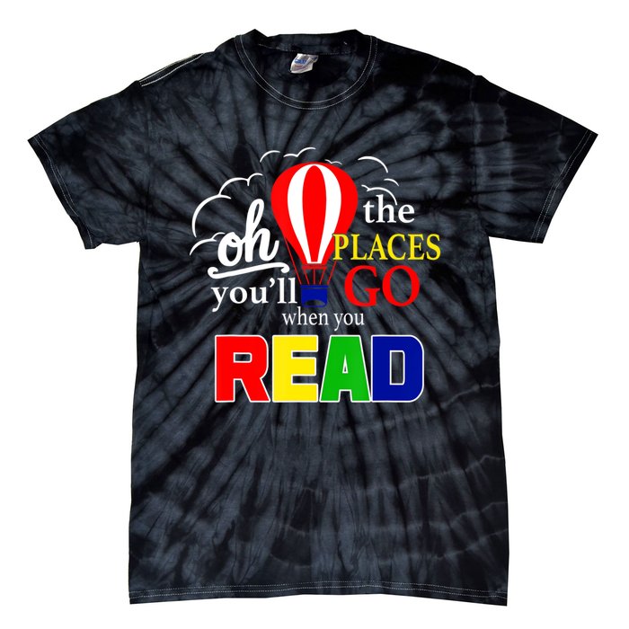 Hot Air Balloon Oh The Places You’Ll Go When You Read Tie-Dye T-Shirt