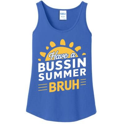 Have A Bussin Summer Bruh Teacher And Student Summer Holiday Great Gift Ladies Essential Tank