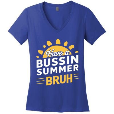 Have A Bussin Summer Bruh Teacher And Student Summer Holiday Great Gift Women's V-Neck T-Shirt