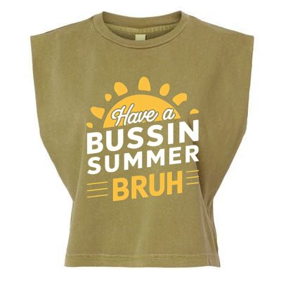 Have A Bussin Summer Bruh Teacher And Student Summer Holiday Great Gift Garment-Dyed Women's Muscle Tee