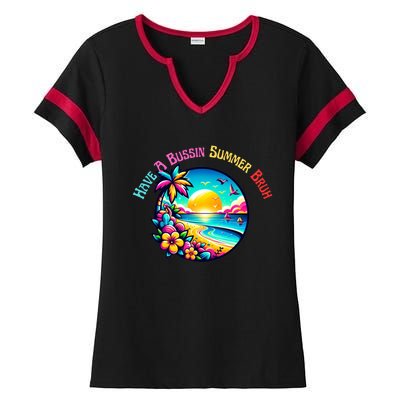 Have A Bussin Summer Bruh Teacher Summer Break Meaningful Gift Ladies Halftime Notch Neck Tee