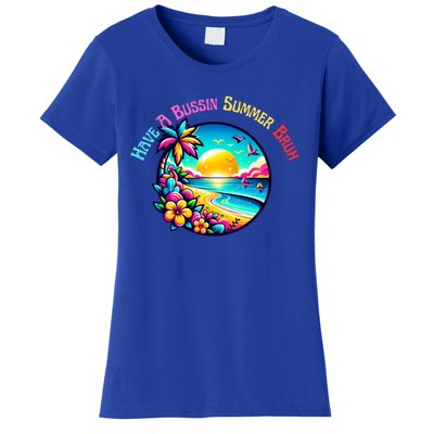 Have A Bussin Summer Bruh Teacher Summer Break Meaningful Gift Women's T-Shirt