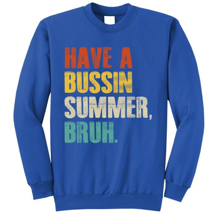 Have A Bussin Summer Bruh Vintage Retro Funny Cute Gift Sweatshirt