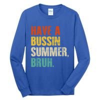 Have A Bussin Summer Bruh Vintage Retro Funny Cute Gift Tall Long Sleeve T-Shirt