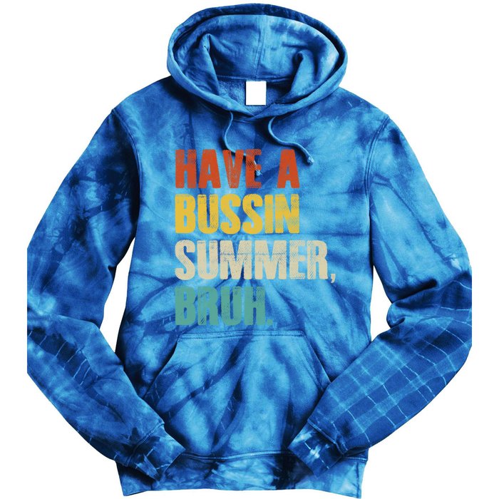 Have A Bussin Summer Bruh Vintage Retro Funny Cute Gift Tie Dye Hoodie