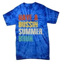 Have A Bussin Summer Bruh Vintage Retro Funny Cute Gift Tie-Dye T-Shirt