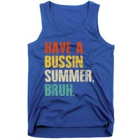 Have A Bussin Summer Bruh Vintage Retro Funny Cute Gift Tank Top