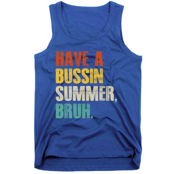 Have A Bussin Summer Bruh Vintage Retro Funny Cute Gift Tank Top