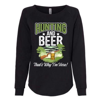 Hunting And Beer Thats Why Im Here! Hunting Gift Womens California Wash Sweatshirt