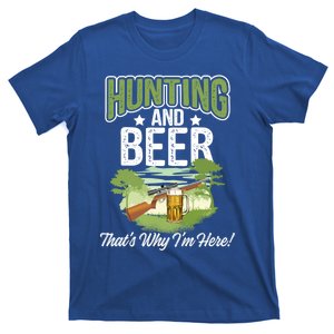 Hunting And Beer Thats Why Im Here! Hunting Gift T-Shirt