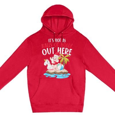 Hot As Balls Of Holly Santa Funny Christmas In July Graphic Premium Pullover Hoodie