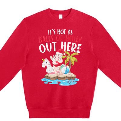 Hot As Balls Of Holly Santa Funny Christmas In July Graphic Premium Crewneck Sweatshirt