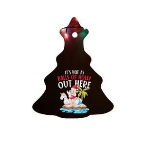 Hot As Balls Of Holly Santa Funny Christmas In July Graphic Ceramic Tree Ornament