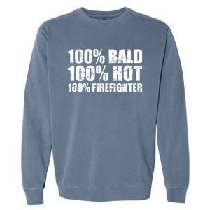 Hot And Bald Firefighter For Fire Gift Garment-Dyed Sweatshirt