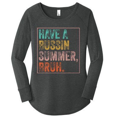 Have A Bussin Summer Bruh Teacher Last Day Of School Women's Perfect Tri Tunic Long Sleeve Shirt