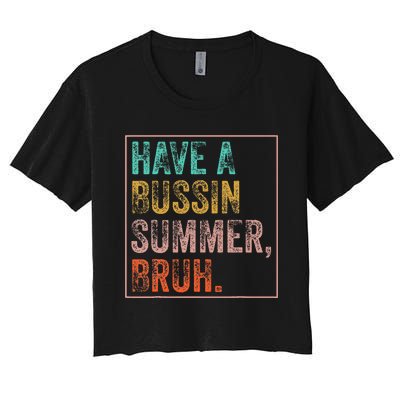 Have A Bussin Summer Bruh Teacher Last Day Of School Women's Crop Top Tee