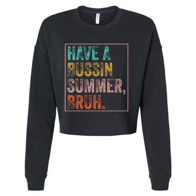 Have A Bussin Summer Bruh Teacher Last Day Of School Cropped Pullover Crew