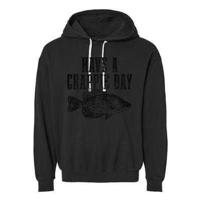 Have A Crappie Day Funny Crappie Fishing Fisherman Fish Garment-Dyed Fleece Hoodie