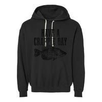 Have A Crappie Day Funny Crappie Fishing Fisherman Fish Garment-Dyed Fleece Hoodie