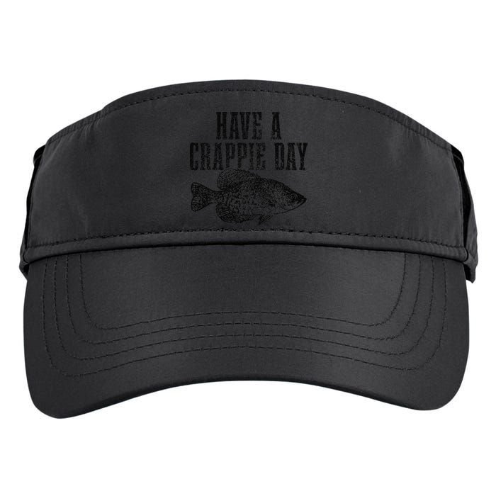 Have A Crappie Day Funny Crappie Fishing Fisherman Fish Adult Drive Performance Visor