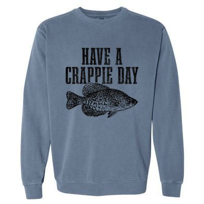 Have A Crappie Day Funny Crappie Fishing Fisherman Fish Garment-Dyed Sweatshirt