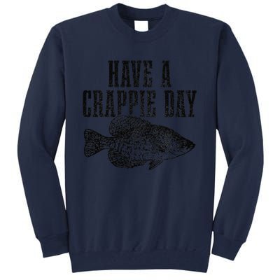 Have A Crappie Day Funny Crappie Fishing Fisherman Fish Tall Sweatshirt