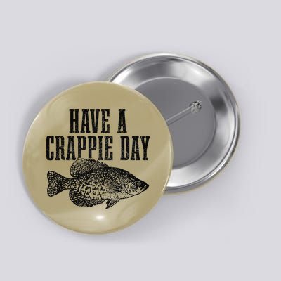 Have A Crappie Day Funny Crappie Fishing Fisherman Fish Button