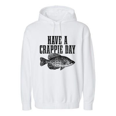 Have A Crappie Day Funny Crappie Fishing Fisherman Fish Garment-Dyed Fleece Hoodie