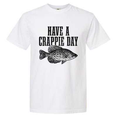 Have A Crappie Day Funny Crappie Fishing Fisherman Fish Garment-Dyed Heavyweight T-Shirt