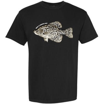 Have A Crappie Day Fishing Cool Gift Garment-Dyed Heavyweight T-Shirt