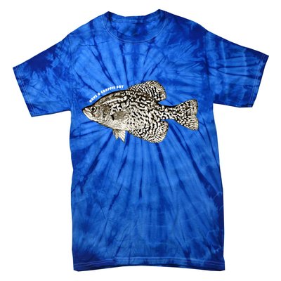 Have A Crappie Day Fishing Cool Gift Tie-Dye T-Shirt
