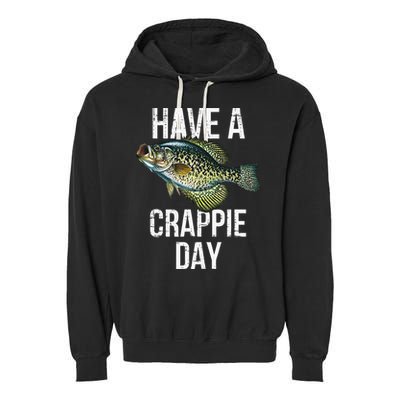 Have A Crappie Day Crappie Fishing Garment-Dyed Fleece Hoodie
