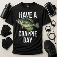 Have A Crappie Day Crappie Fishing Performance Shirt