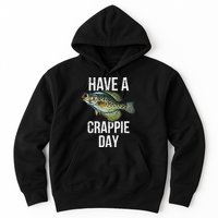Have A Crappie Day Crappie Fishing Hoodie