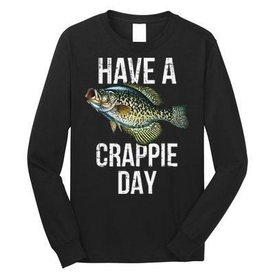 Have A Crappie Day Crappie Fishing Long Sleeve Shirt