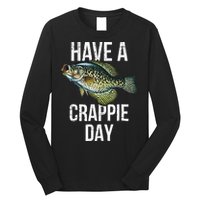 Have A Crappie Day Crappie Fishing Long Sleeve Shirt