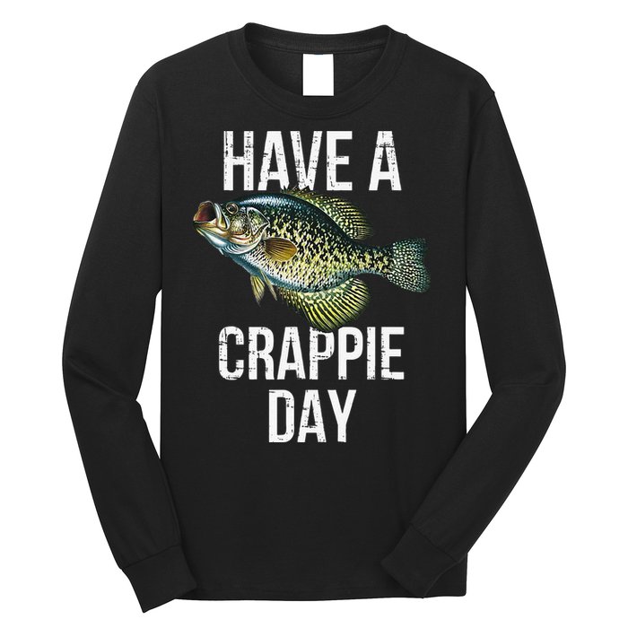 Have A Crappie Day Crappie Fishing Long Sleeve Shirt