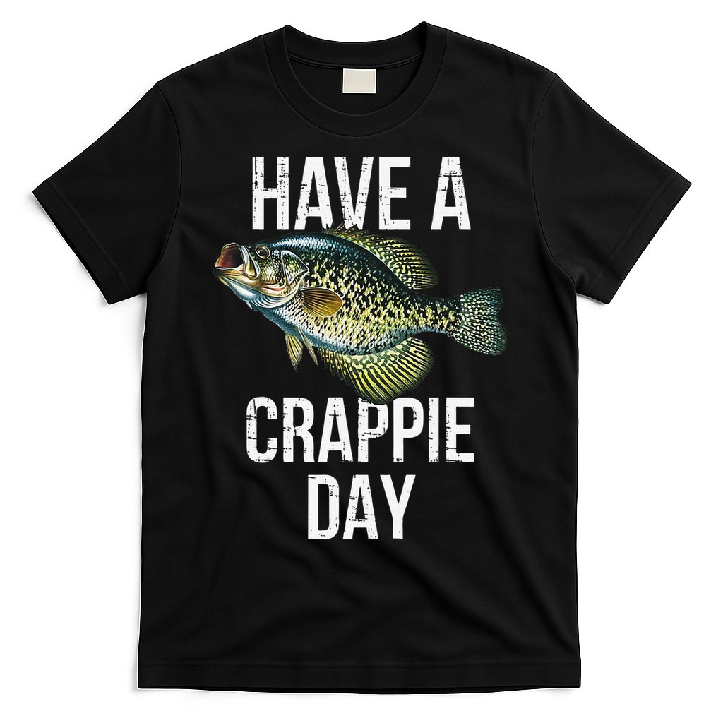 Have A Crappie Day Crappie Fishing T-Shirt
