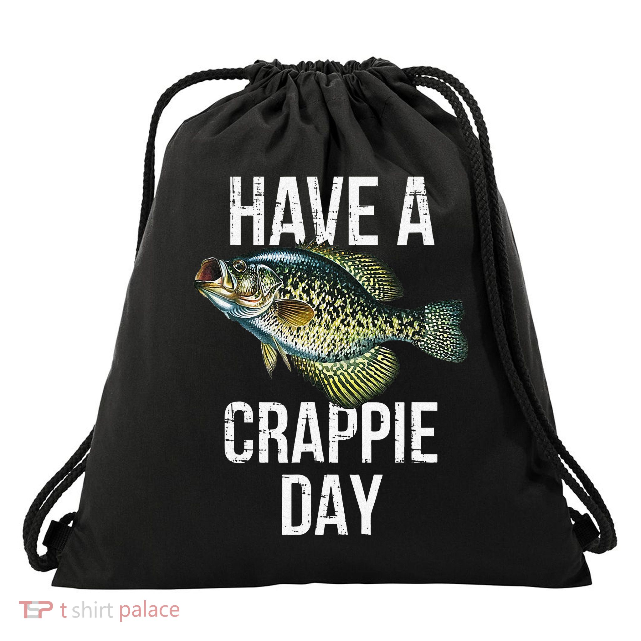 Have A Crappie Day Crappie Fishing Drawstring Bag