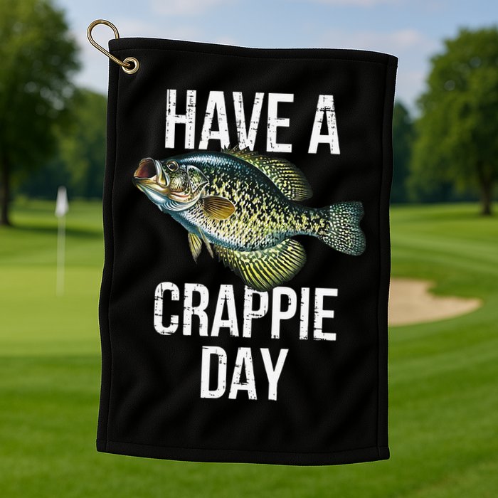 Have A Crappie Day Crappie Fishing Golf Towel