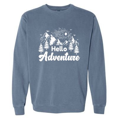 Hello Adventure Camping Hiking Adventures Cool Gift Garment-Dyed Sweatshirt