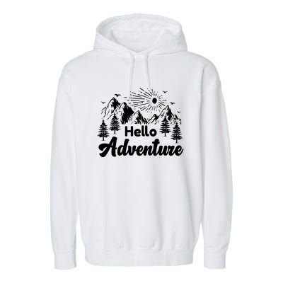 Hello Adventure Camping Hiking Adventures Cool Gift Garment-Dyed Fleece Hoodie