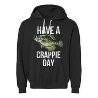 Have A Crappie Day Crappie Fishing Garment-Dyed Fleece Hoodie