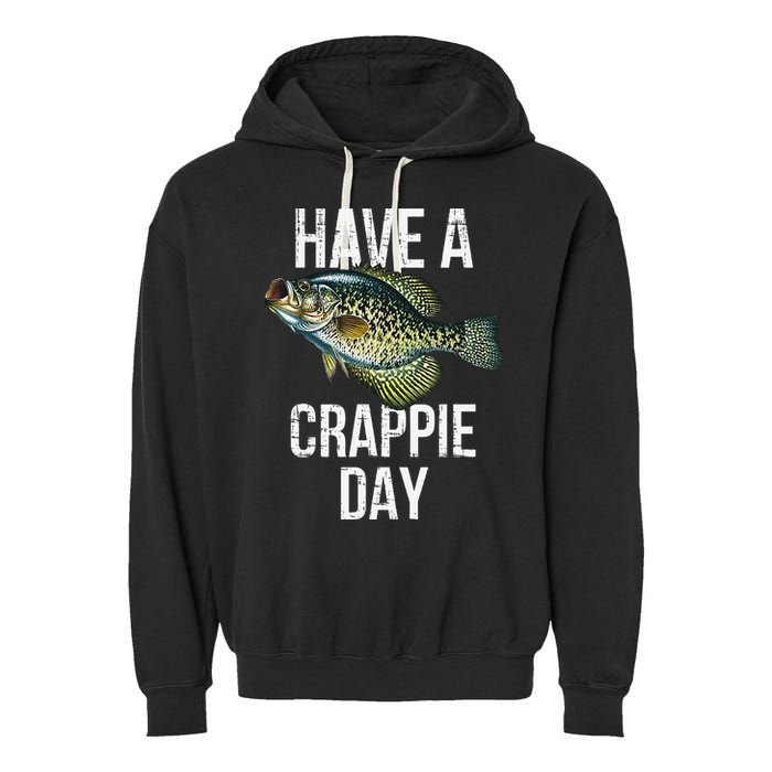 Have A Crappie Day Crappie Fishing Garment-Dyed Fleece Hoodie